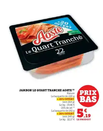 U Express AOSTE Jambon le quart tranche offre