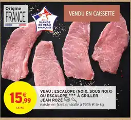 Intermarché Contact JEAN ROZE Veau escalope (noix, sous noix) ou escalope à griller offre