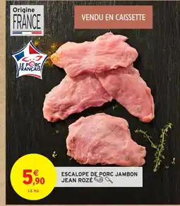 Intermarché Contact JEAN ROZÉ Escalope de porc jambon offre