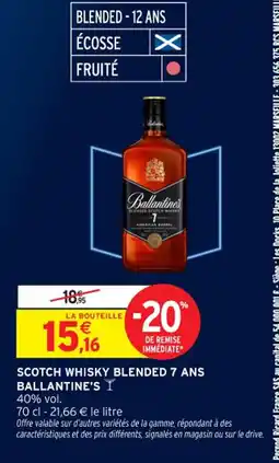Intermarché Contact BALLANTINE'S Scotch whisky blended 7 ans offre
