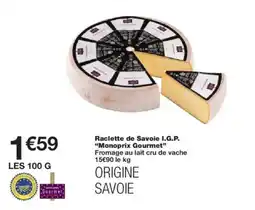 Monoprix MONOPRIX GOURMET Raclette de Savoie I.G.P. offre