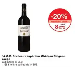 Monoprix A.O.P. Bordeaux supérieur Château Reignac rouge offre