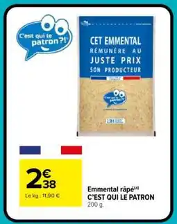 Carrefour Market Emmental râpé C’EST QUI LE PATRON offre