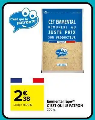 Carrefour Market Emmental râpé C’EST QUI LE PATRON offre