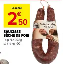 Carrefour Market SAUCISSE SÈCHE DE FOIE offre
