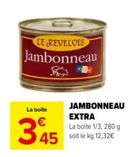 Carrefour Market JAMBONNEAU EXTRA offre