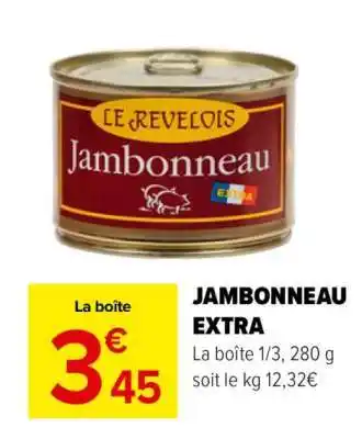 Carrefour Market JAMBONNEAU EXTRA offre