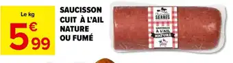 Carrefour Market SAUCISSON CUIT À L'AIL NATURE OU FUMÉ offre