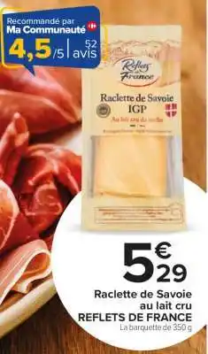 Carrefour Raclette de Savoie au lait cru REFLETS DE FRANCE offre