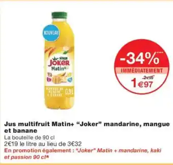 Monoprix JOKER Jus multifruit Matin+ mandarine mangue et banane offre
