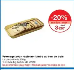 Monoprix Fromage pour raclette fumée au feu de bois offre