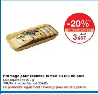 Monoprix Fromage pour raclette fumée au feu de bois offre