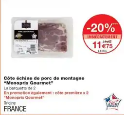 Monoprix MONOPRIX GOURMET Côte échine de porc de montagne offre