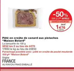 Monoprix MAISON BOLARD Pâté en croûte de canard aux pistaches offre