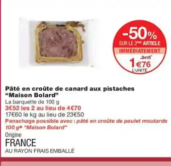 Monoprix MAISON BOLARD Pâté en croûte de canard aux pistaches offre