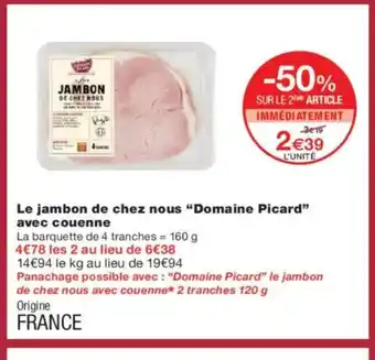 Monoprix DOMAINE PICARD Le jambon de chez nous avec couenne offre