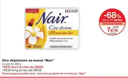Monoprix NAIR Cire dépilatoire au monoï offre