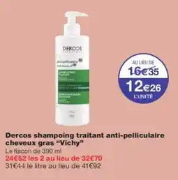 Monoprix VICHY Dercos shampoing traitant anti-pelliculaire cheveux gras offre
