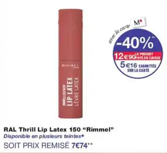 Monoprix RIMMEL RAL Thrill Lip Latex 150 offre