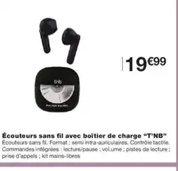 Monoprix T'NB Écouteurs sans fil avec boîtier de charge offre