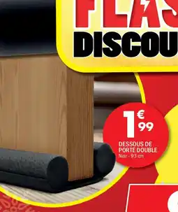 La Foir'Fouille Dessous de porte double offre