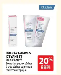 Auchan DUCRAY Gammes ictyane et dexyane offre