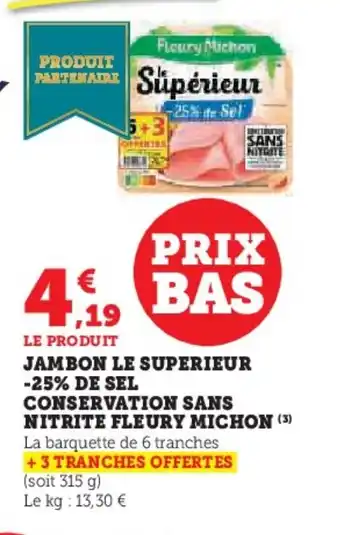 Hyper U FLEURY MICHON Jambon le superieur -25% de sel conservation sans nitrite offre