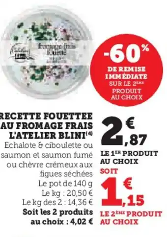 Hyper U L'ATELIER BLINI Recette fouettee au fromage frais offre