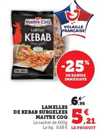 Hyper U MAITRE COQ Lamelles de kebab surgelees offre