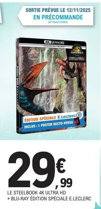 E.Leclerc LE STEELBOOK 4K ULTRA HD + BLU-RAY ÉDITION SPÉCIALE E.LECLERC offre