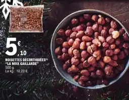E.Leclerc Noisettes Décortiquées 'La Noix Gaillarde' offre