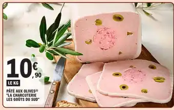 E.Leclerc PÂTÉ AUX OLIVES LA CHARCUTERIE LES GOÛTS DU SUD offre