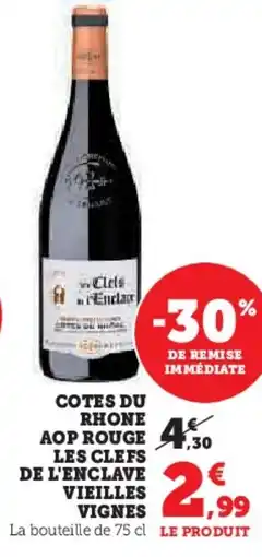 Hyper U Cotes du rhone aop rouge les clefs de l'enclave vieilles vignes offre