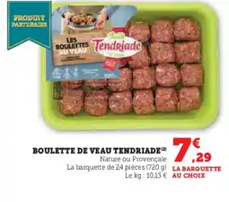 Hyper U TENDRIADE Boulette de veau offre