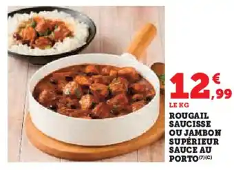 Hyper U Rougail saucisse ou jambon supérieur sauce au porto offre