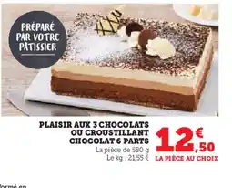 Hyper U Plaisir aux 3 chocolats ou croustillant chocolat 6 parts offre