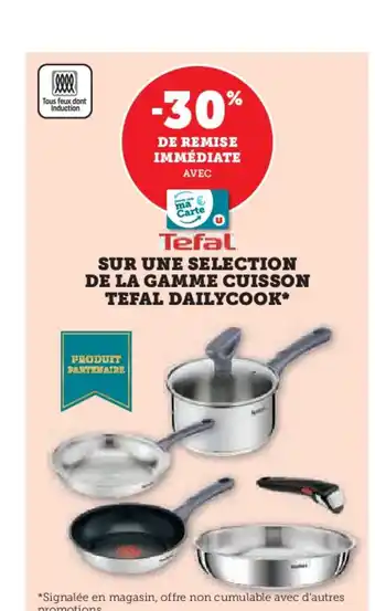 Hyper U TEFAL Sur une selection de la gamme cuisson tefal dailycook offre