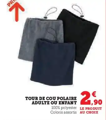 Hyper U Tour de cou polaire adulte ou enfant offre