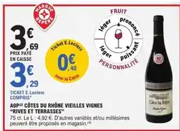 E.Leclerc RIVES ET TERRASSES Aop côtes du rhône vieilles vignes offre