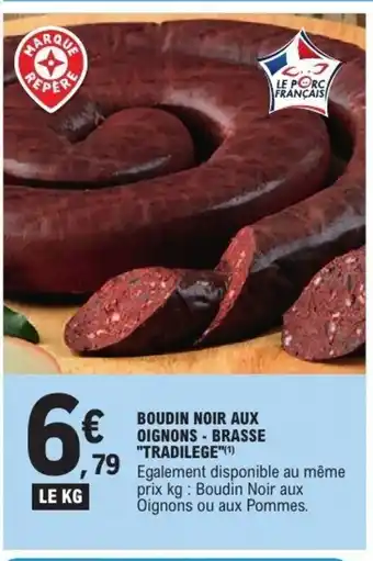 E.Leclerc TRADILEGE Boudin noir aux oignons - brasse offre
