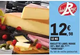 E.Leclerc ERMITAGE Raclette label rouge 28% mat.gr. offre