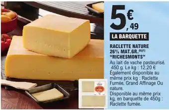 E.Leclerc RICHESMONTS Raclette nature 26% mat.gr offre