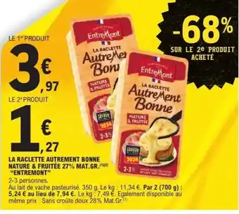E.Leclerc ENTREMONT La raclette autrement bonne nature & fruitée 27% mat.gr. offre