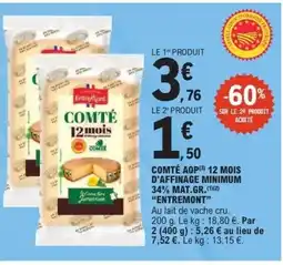 E.Leclerc ENTREMONT Comté aop 12 mois d'affinage minimum 34% mat.gr. offre