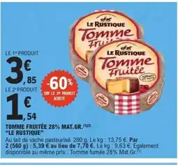 E.Leclerc LE RUSTIQUE Tomme fruitée 28% mat.gr. offre
