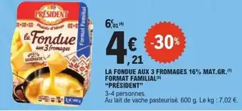 E.Leclerc PRÉSIDENT La fondue aux 3 fromages 16% mat.gr. format familial offre
