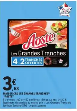 E.Leclerc AOSTE Jambon cru les grandes tranches offre