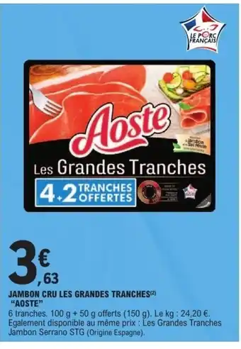 E.Leclerc AOSTE Jambon cru les grandes tranches offre