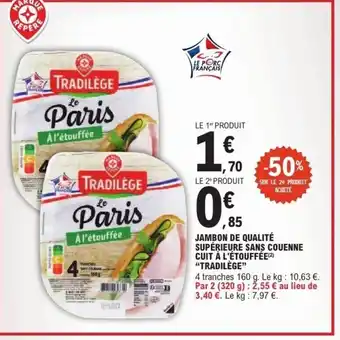 E.Leclerc TRADILÈGE Jambon de qualité supérieure sans couenne cuit à l'étouffée offre