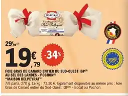 E.Leclerc MAISON DELPEYRAT Foie gras de canard entier du sud-ouest igp au sel des landes - pochon offre